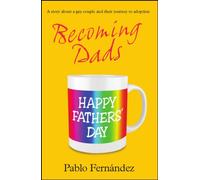 Becoming Dads: A Gay Couple's Journey to Adoption