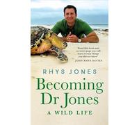Becoming Dr Jones: the enthralling coming-of-age story from Wales' finest natural historian