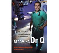 Becoming Dr Q - My Journey from Migrant Farm Worker to Brain