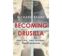 Becoming Drusilla: One Life, Two Friends, Three Genders