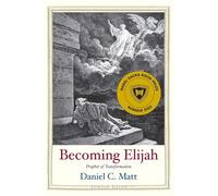 Becoming Elijah: Prophet of Transformation (Jewish Lives)