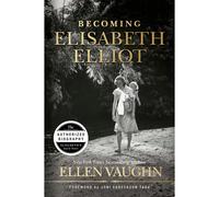 Becoming Elisabeth Elliot