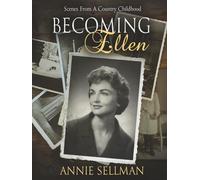 Becoming Ellen: Scenes From A Country Childhood