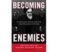 Becoming Enemies : U.S.-Iran Relations and the Iran-Iraq War, 1979-1988