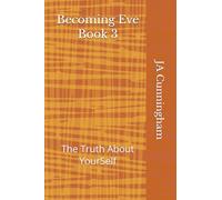Becoming Eve Book 3: The Truth About YourSelf