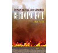 Becoming Evil How Ordinary People Commit Genocide and Mass Murder 9780195314564