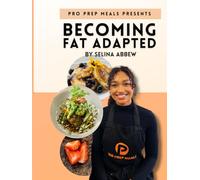 Becoming Fat Adapted: A PRO PREP COOKBOOK