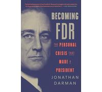 Becoming FDR: The Personal Crisis That Made a President