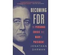 Becoming FDR: The Personal Crisis That Made a President