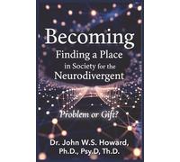 Becoming: Finding a Place in Society for the Neurodivergent - Problem or Gift?