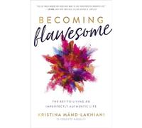 Becoming Flawesome: The Key to Living an Imperfectly Authentic Life