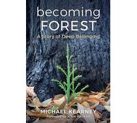 Becoming Forest: A Story of Deep Belonging