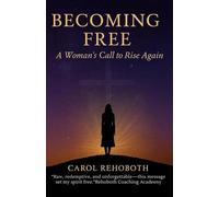 Becoming Free: A Woman’s Call to Rise Again