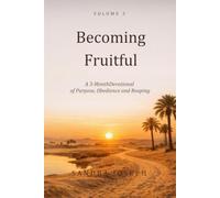 Becoming Fruitful: A 3-month Devotional on Purpose, Obedience and Reaping (The Becoming Series)
