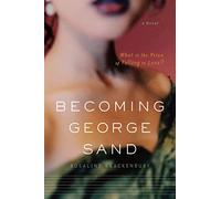 Becoming George Sand: A Novel