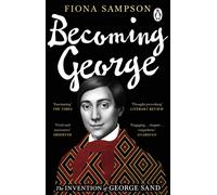 Becoming George : The Invention of George Sand