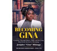 Becoming Gina: A Journey Through Silence, Faith, and the Long Road from Survival to Becoming (The Becoming Memoir Series)