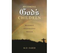Becoming God's Children: Religion's Infantilizing Process