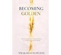 Becoming Golden: Reclaiming Identity, Purpose & Power in a Performance-Driven World