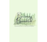 Becoming Grounded: A guided journal for Stability and Balance