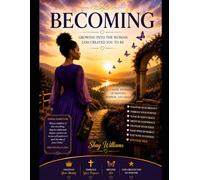 Becoming: Growing Into the Woman God Created You to Be