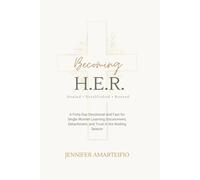 Becoming H.E.R.: Healed . Established . Rooted: A Forty-Day Devotional and Fast for Single Women Learning Discernment, Detachment, and Trust in the Waiting Season