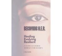 Becoming H.E.R.: Healing - Evolving - Resilient