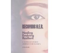 Becoming H.E.R.: Healing - Evolving - Resilient