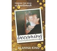 Becoming #heavenlyMindedMomma: Finding the Gold in Heartsmash