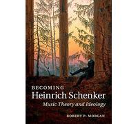 Becoming Heinrich Schenker: Music Theory and Ideology