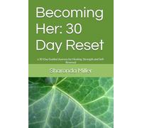 Becoming Her: 30 Day Reset: a 30-Day Guided Journey for Healing, Strength and Self-Renewal