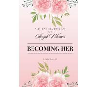 Becoming Her: A 31-Day Devotional for Single Women