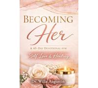 BECOMING Her A 45-DAY DEVOTIONAL FOR Self-Love & Healing