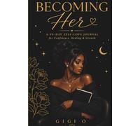 Becoming Her: A 90-Day Guided Journal for Self-Worth, Healing, Confidence & Personal Growth