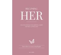 Becoming Her: A 90-Day Journal for Reflection, Growth and Self-Connection