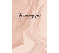 Becoming HER: A 90 days Faith Journal of Self-Love and Healing