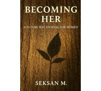 Becoming Her: A Future Self Journal for Women