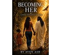 Becoming Her: A Journey From Survival to Success