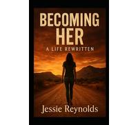 Becoming Her: A Life Rewritten