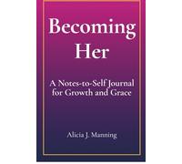 Becoming Her: A Notes-to-Self Journal for Growth and Grace