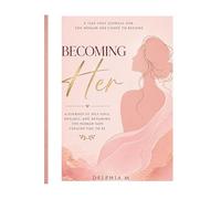 Becoming Her: A Self-Love & Healing Journal