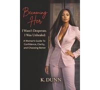 Becoming Her: A Woman's Guide to Healing, Confidence, and Self-Rediscovery