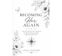 Becoming Her Again: A 90-Day Reflection Journal for Christian Women Healing Through Separation and Divorce
