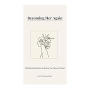 Becoming Her Again: A gentle return to yourself