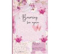 Becoming Her Again: A Safe Space to Heal, Reflect & Bloom Again: Space for honest expression