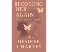 Becoming Her Again: Survival Was Never the Goal
