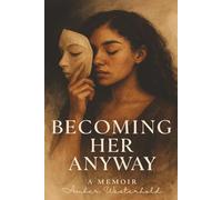 Becoming Her Anyway