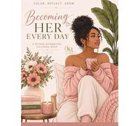 Becoming Her Every Day: A 30-Page Affirmation Coloring Book for Women | Self-Love, Growth & Mindful Coloring