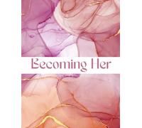 Becoming Her: Healed By His Hands: A 90 Day Guided Journal For Healing, Faith, And Self Love