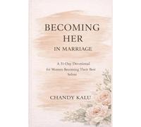 Becoming Her in Marriage: A 31-Day Devotional for Women Becoming Their Best Selves